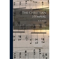 (영문도서) The Christian Hymnal: A Collection of Hymns and Tunes for Congregational and Social Worship Paperback, Legare Street Press, English, 9781017078626
