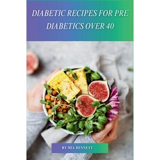 (영문도서) Diabetic Recipes for Pre Diabetics Over 40 Paperback, Independently Published, English, 9798325999093