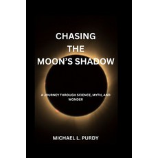 (영문도서) Chasing The Moon's Shadow: A Journey Through Science Myth And Wonder Paperback, Independently Published, English, 9798322442394