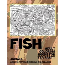 Adult Coloring Books for Tea Party - Animals - Amazing Patterns Mandala and Relaxing - Fish Paperback, Independently Published, English, 9798704626800