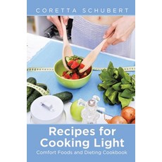Recipes for Cooking Light: Comfort Foods and Dieting Cookbook Paperback, Healthy Lifestyles, English, 9781630229047