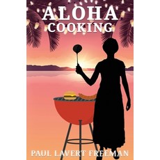 (영문도서)Aloha Cooking Paperback, Published by Parables, English, 9781954308688