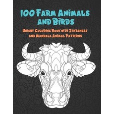 100 Farm Animals and Birds - Unique Coloring Book with Zentangle and Mandala Animal Patterns Paperback, Independently Published