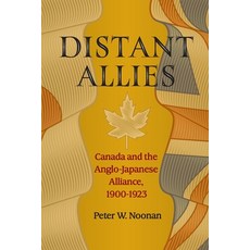 Distant Allies: Canada and the Anglo - Japanese Alliance 1900 - 1923 Paperback, Magistralis, English, 9780968353486