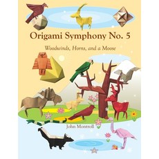 Origami Symphony No. 5: Woodwinds Horns and a Moose Paperback, Antroll Publishing Company