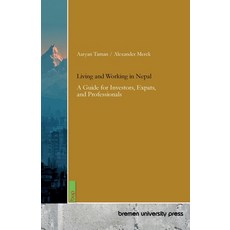 (영문도서)Living and Working in Nepal: A Guide for Investors Expats and Professionals Paperback, Bremen University Press, English, 9783691735994 Bremen University Press, English, 9783691735994