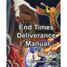 (영문도서)End Times Deliverance Manual Paperback, Createspace Independent Pub..., English, 9781540304391