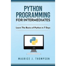 Python Programming For Intermediates: Learn The Basics Of Python In 7 Days! Paperback, Independently Published