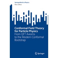 (영문도서) Conformal Field Theory for Particle Physics: From Qft Axioms to the Modern Conformal Bootstrap Paperback, Springer, English, 9783031270857