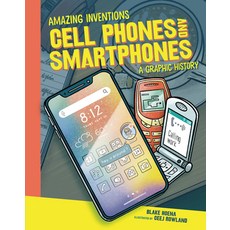 Cell Phones and Smartphones: A Graphic History Library Binding, Graphic Universe (Tm), English, 9781541581494