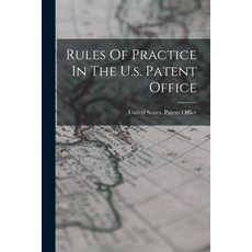 (영문도서) Rules Of Practice In The U.s. Patent Office Paperback, Legare Street Press, English, 9781017850697