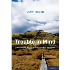 (영문도서) Trouble in Mind: Stories from a Neuropsychologist's Casebook Paperback, Oxford University Press, USA, English, 9780199827008