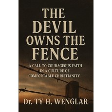 (영문도서)The Devil Owns the Fence: A Call to Courageous Faith in a Culture of Comfortable... Paperback, Lionfish Press, English, 9798218750794