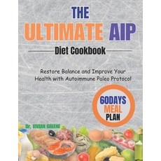 (영문도서) The Ultimate AIP Diet Cookbook: Restore Balance and Improve Your Health with Autoimmune Paleo... Paperback, Independently Published, English, 9798870655185