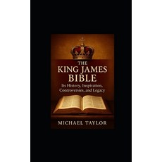 (영문도서)The King James Bible: Its History Inspiration Controversies and Legacy Paperback, Independently Published, English, 9798271286094