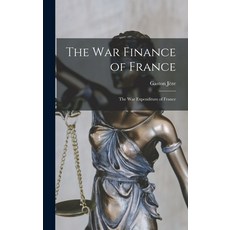(영문도서) The War Finance of France: the War Expenditure of France Hardcover, Hassell Street Press, English, 9781014158529
