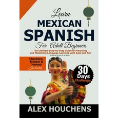 (英文圖書)Learn Mexican Spanish For Beginners: The Ultimate Step-by-Step Guide to Practici... 平裝版, Independently Published, 英文