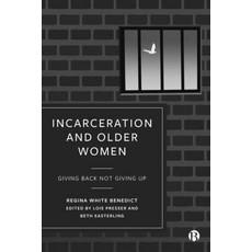 (영문도서) Incarceration and Older Women: Giving Back Not Giving Up Paperback, Bristol University Press, English, 9781529231656