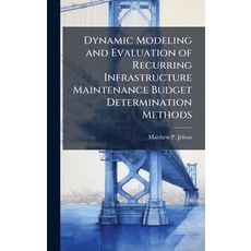 (영문도서)Dynamic Modeling and Evaluation of Recurring Infrastructure Maintenance Budget D... Hardcover, Hutson Street Press, English, 9781025102535