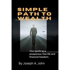 (영문도서) Simple Path to Wealth: Your guide to a prosperous free life and financial freedom. Paperback, Independently Published, English, 9798372957336