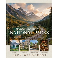 (영문도서)Amtrak Gateways to the National Parks 2026-2027: Train-Friendly Trails Scenic T... Paperback, Independently Published, English, 9798184644684