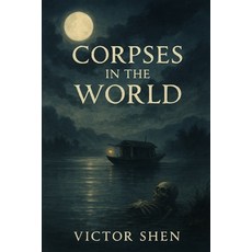 (英文圖書)Corpses in the World: A Wuxia Mystery of Blood Fate and Forbidden Secrets 平裝版, Independently Published, 英文