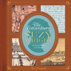 (영문도서) The Extraordinary Suzy Wright: A Colonial Woman on the Frontier Hardcover, Abrams Books for Young Readers, English, 9781419718663