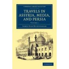 "Travels in Assyria Media and Persia - Volume 1", Cambridge University Press