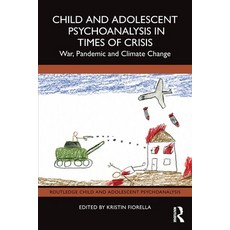 (外文書)Child and Adolescent Psychoanalysis in Times of Crisis: War Pandemic and Climate... Paperback, Routledge, English