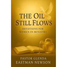 (영문도서)The Oil Still Flows: Devotion for Women In Ministry Paperback, Independently Published, English, 9798298572187