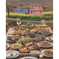 (영문도서) Blue Loma Linda: A Kitchen Cookbook with 100 Diet Recipes for Longevity & Wellness Paperback, Independently Published, English, 9798879981704