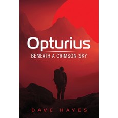 (영문도서)Opturius: Beneath A Crimson Sky Paperback, Dhayes Media, English, 9781966987079
