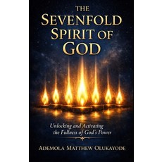 (英文圖書)The Sevenfold Spirit of God: Unlocking and Activating the Fullness of God's Power 平裝版, Independently Published, 英文