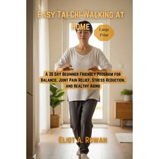 (영문도서)Easy Tai Chi Walking at Home: A 30 Day Beginner Friendly Program for Balance Jo... Paperback, Independently Published, English, 9798242331631 Independently Published, English, 9798242331631