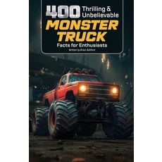 (영문도서)400 Thrilling & Unbelievable Monster Truck Facts for Enthusiasts: Discover Iconi... Paperback, Independently Published, English, 9798271390357
