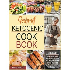 Gourmet Ketogenic Cookbook [5 books in 1]: Look Better Feel Better and Watch the Weight Fall off T... Hardcover, Enjoy Your Meal, English, 9781802246384