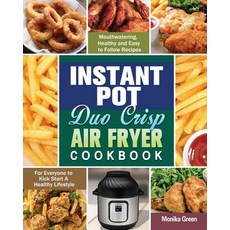 Instant Pot Duo Crisp Air Fryer Cookbook: Mouthwatering Healthy and Easy to Follow Recipes for Ever... Paperback, Monika Green, English, 9781649848086