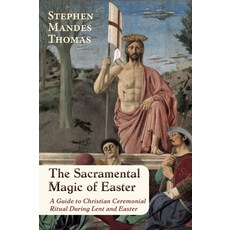 (英文圖書)The Sacramental Magic of Easter: A Guide to Christian Ceremonial Ritual During L... 平裝版, Aeon Books, 英文