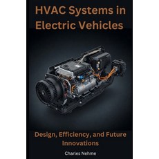 (영문도서) HVAC Systems in Electric Vehicles: Design Efficiency and Future Innovations Paperback, Independently Published, English, 9798313282169