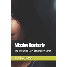 (영문도서) Missing Kemberly: The True Crime Story of Kemberly Ramer Paperback, Independently Published, English, 9798398859577