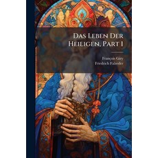 (英文圖書)Das Leben Der Heiligen Part 1 平裝版, Nabu Press, 英文