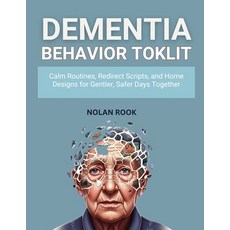 (영문도서)Dementia Behavior Toolkit: Calm routines redirect scripts and home designs for... Paperback, Independently Published, English, 9798273185951