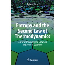 (영문도서) Entropy and the Second Law of Thermodynamics: ... or Why Things Tend to Go Wrong and Seem to ... Paperback, Springer, English, 9783031349492