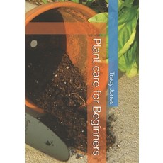 (영문도서)Plant care for Beginners Paperback, Independently Published, English, 9798197718747 Independently Published, English, 9798197718747