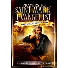 (영문도서)Prayers to Saint Mark Evangelist for Triumph and Victory Paperback, Independently Published, English, 9798267202374