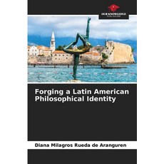 (영문도서)Forging a Latin American Philosophical Identity Paperback, Our Knowledge Publishing, English, 9786209229169