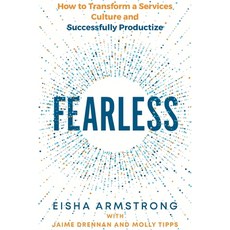 (영문도서) Fearless: How to Transform a Services Culture and Successfully Productize Paperback, Independently Published, English, 9798389542662