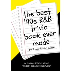 The Best '90s R&B Trivia Book Ever Made: 101 Trivia Questions About The Best Decade in R&B Music Paperback, Independently Published
