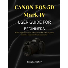 (英文圖書)CANON EOS 5D Mark IV USER GUIDE FOR BEGINNERS: Master composition focus and ex... 平裝版, Independently Published, English, Paperback