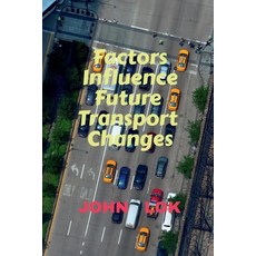 (영문도서) Factors Influence Future Transport Changes Paperback, Notion Press, English, 9798886849240